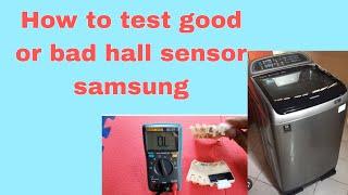 How to test good or bad hall sensor of Samsung Automatic washing