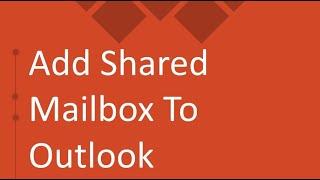 Add Shared Mailbox to Outlook