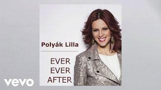 Polyák Lilla - Ever Ever After (Audio)