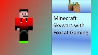 Minecraft Skywars W/ Foxcat Gaming and RandomGandT Game 1