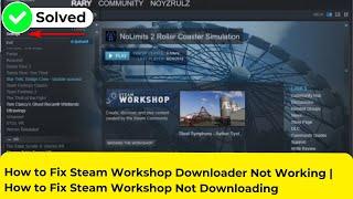 How to Fix Steam Workshop Downloader Not Working | How to Fix Steam Workshop Not Downloading