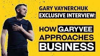 Gary Vaynerchuk Exclusive Interview: How GaryVee Approaches Business