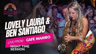 LOVELY LAURA & BEN SANTIAGO｜Night Sessions at Café Mambo Ibiza Ibiza 2024｜JUNE 18th