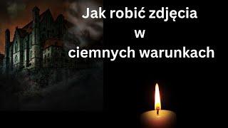 Jak robić zdjęcia w ciemnych warunkach?