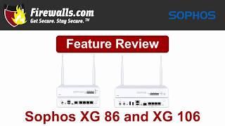 Sophos XG 86 & XG 106 Review: A Firewall Overview of Features, Benefits, & Specs