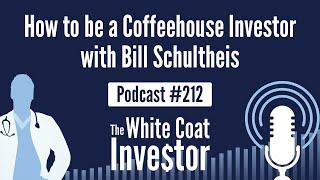 WCI Podcast #212 - How to be a Coffeehouse Investor with Bill Schultheis