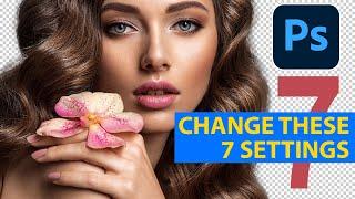 CHANGE these 7 Settings in Photoshop RIGHT NOW