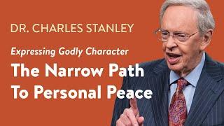 The Narrow Path To Personal Peace – Dr. Charles Stanley