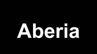 How to Pronounce: "Aberia"