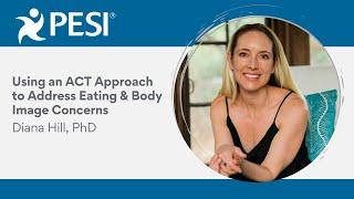 Using an ACT Approach to Address Eating & Body Image Concerns