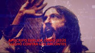 Jesus explicó su lucha contra los arcontes
