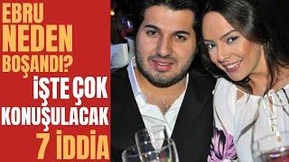 Ebru Gündeş ve Reza Zarrab Neden Boşandı?| İşte Tüm Gerçekler...