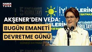 Meral Akşener'den veda konuşması: Bu kürsüden son kez konuşuyorum