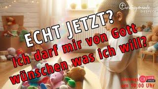 ECHT JETZT? ICH DARF MIR VON GOTT WÜNSCHEN WAS ICH WILL? I Christusgemeinde Diespeck