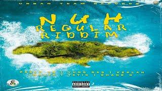 Nuh Regular Riddim {Mix} Urban Team Records / Shane O, Iwaata, Pablo YG, Yung Ras, Tatik, Keplah.