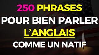 250 PHRASES ANGLAISES LES PLUS COURANTES POUR BIEN PARLER L'ANGLAIS ET DOMINEZ L'ANGLAIS