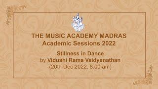 LecDem 8 - Stillness in Dance by Vidushi Rama Vaidyanathan at The Music Academy Madras 2022