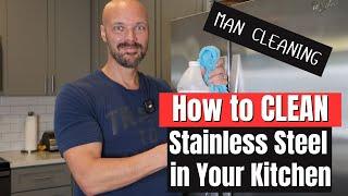 How to Clean Stainless Steel Appliances in Your Kitchen | MAN CLEANING