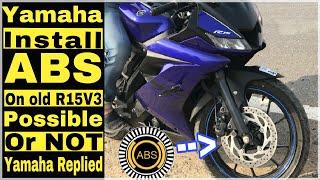 Yamaha install ABS on Old R15V3 | Possible or not| Yamaha’s reply | My openion