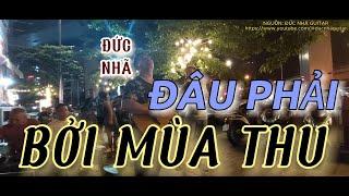 DU CA - ĐÂU PHẢI BỞI MÙA THU (PHÚ QUANG) || ĐỨC NHÃ || GUITAR COVER