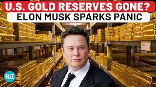 US Gold Reserve Secretly Wiped Out? Elon Musk Sparks Panic With Fort Knox Rumours | Trump | DOGE