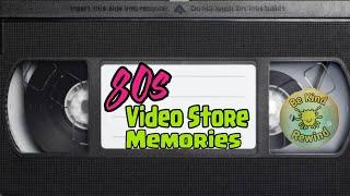 80s Video Store Memories