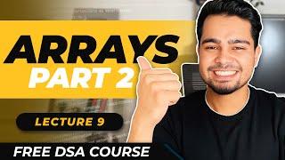 Lecture - 9 : Arrays 2 | Free DSA Course | AlgoPrep DSA Course