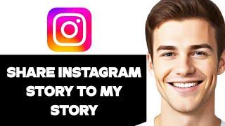 How To Share Instagram Story To My Story