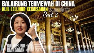 BALAIRUNG TERMEWAH DI TIONGKOK | BALAIRUNG XIANGDIAN DI KUIL LELUHUR KEKAISARAN