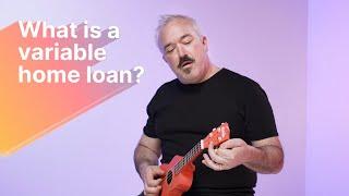 Understanding A Variable Home Loan | Home Loans Made Simple by Unloan