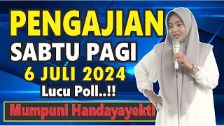 PENGAJIAN SABTU PAGI BERSAMA MUMPUNI HANDAYAYEKTI JUARA AKSI DARI CILACAP, 6 JULI 2024