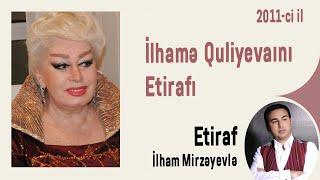 İlhamə Quliyevanın Etirafı (2011 -  ci il)