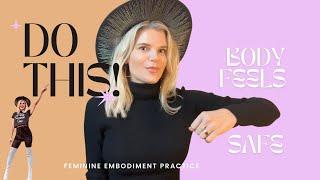 Essential Feminine Embodiment Practice for Feeling Safe and Supported in Your Body