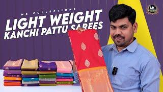 Classy & Gorgeous Collection of Light Weight Kanchi Pattu Sarees | MK Collections