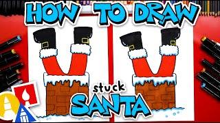 How To Draw Santa Stuck In A Chimney