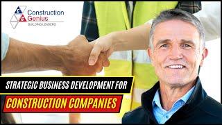 Strategic Selling and Business Development for Construction Companies