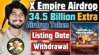 X empire withdrawal | x empire TGE Listing, today x empire chill phase