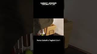 Amazon Gadget Cucina pt.25 - Porta Coltelli & Taglieri 2 in 1