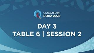 LIVE! | T6 | Day 3 | ITTF World Table Tennis Championships Finals Doha 2025 | Session 2