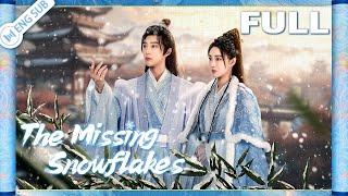 【Full Ver.】The Missing Snowflakes (Zhao Jiamin, Li Junchen) | 眉间雪 | ENG SUB