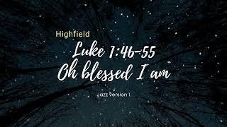 Luke 1:46-55 Oh blessed I am  Jazz version 1