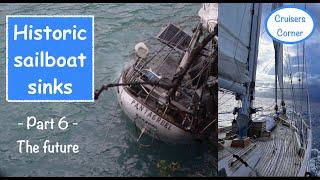 Historic SAILBOAT SINKS - Part 6 | Cruisers Corner