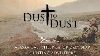 Dust to Dust - Alaska Dall Sheep and Grizzly Bear Hunting Adventure