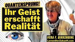 Geist erschafft Realität | Quantensprung | Zukunft verändern | Vera F. Birkenbihl