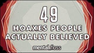 49 Hoaxes People Actually Believed - mental_floss on YouTube (Ep.12)