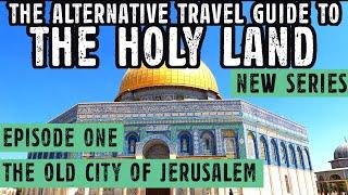 The Old City of Jerusalem: The Alternative Travel Guide to the Holy Land - Israel Palestine Travel