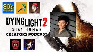 Dying Light 2: Discussion Podcast ft. OniZombies, Noviex, 80skidgrownup, ColossalKiwi & Jonah Scott!