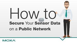 How to Secure Your Sensor Data on a Public Network