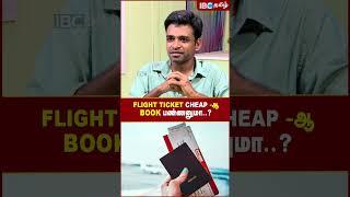 Flight Ticket Cheap -ஆ Book பண்ணனுமா..? - Backpacker Kumar | Trekking | IBC Tamil | Budget Travel