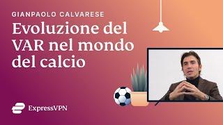 Gianpaolo Calvarese on the evolution of VAR in soccer